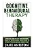 Cognitive Behavioural Therapy (CBT): A Practical Guide To CBT For Overcoming Anxiety, Depression, Addictions & Other Psychological Conditions ... disorder (OCD), Schizophrenia)
