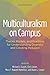 Multiculturalism on Campus: Theory, Models, and Practices for Understanding Diversity and Creating Inclusion