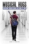 Musical Hugs: Succeeding Through Serving, One Song at a Time Musical Hugs: Succeeding Through Serving, One Song at a Time