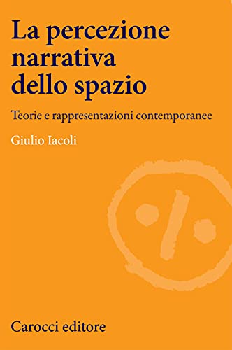 La percezione narrativa dello spazio. Teorie e rappresentazioni contemporanee (Hardcover)