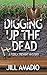 Digging Up the Dead