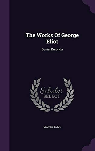The Works Of George Eliot: Daniel Deronda