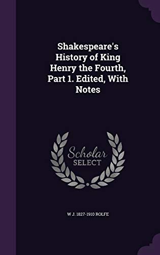History of King Henry the Fourth, Part 1. Edited, with Notes