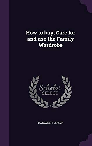How to buy, Care for and use the Family Wardrobe (Hardcover)