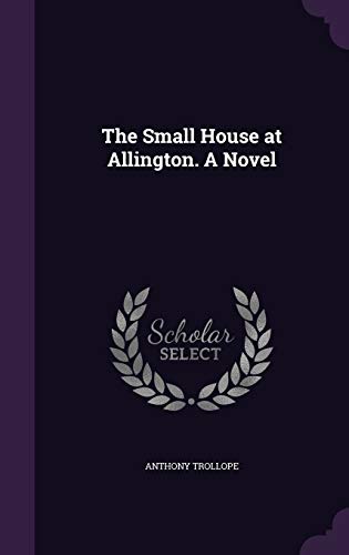 The Small House at Allington. A Novel