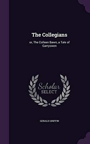 The Collegians: or, The Colleen Bawn, a Tale of Garryowen