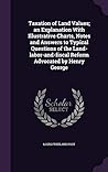 Taxation of Land Values; an Explanation With Illustrative Charts, Notes and Answers to Typical Questions of the Land-labor-and-fiscal Reform Advocated by Henry George