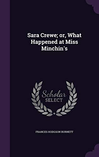 Sara Crewe; or, What Happened at Miss Minchin's