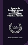 Remarks On Josephus's Account Of Herod's Rebuilding Of The Temple At Jerusalem
