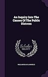 An Inquiry Into The Causes Of The Public Distress