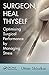 Surgeon, Heal Thyself: Optimising Surgical Performance by Managing Stress