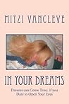 In Your Dreams: Some Dreams can Come True: if you Dare to Open your Eyes