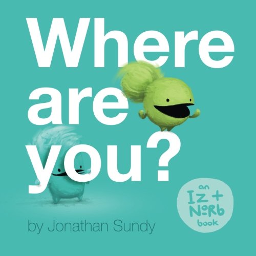 Where Are You?: An Iz and Norb Children's Book (Paperback)