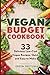 Vegan Budget cookbook 33 Delicious Low-Cost Vegan Recipes Qui... by Green Protein