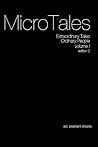 The Micro Tales: An Anthology of Extremely Short Stories. (Extraordinary Tales By Ordinary People.)
