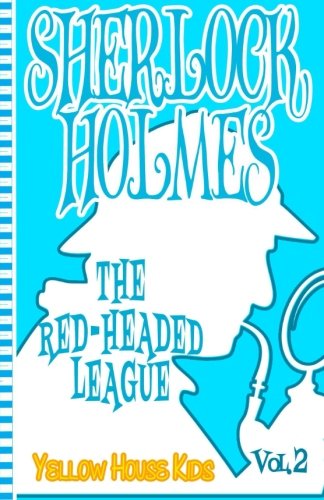 Sherlock Holmes:The Red-Headed League (Juvenile Fiction): Yellow House Kids