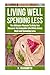Living Well, Spending Less (Living Well Spending Less Planner, Living Well Spending Less, Decluttering, Budgeting, Minimalist, Saving, Christian Living)