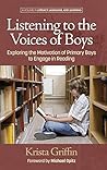Listening to the Voices of Boys: Exploring the Motivation of Primary Boys to Engage in Reading (Literacy, Language and Learning)