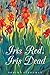 Iris Red, Iris Dead