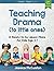 Teaching Drama to Little Ones: 12 Ready-to-Go Lesson Plans for Kids Age 3-7