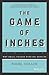 The Game of Inches: Why Small Change Wins Big Results