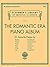 The Romantic Era Piano Album – Schirmer’s Library of Classics Vol. 2121 | Piano Solo Sheet Music | 51 Pieces by Brahms, Chopin, Liszt and Schumann | Hal Leonard Songbook for Pianists