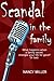 Scandal in the Family: What happens when a family secret changes your life for good? Or bad.