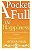 A Pocket Full Of: Happiness: How to Create Your Own Happiness