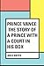 Prince Vance: The Story of a Prince With a Court in His Box