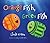Orange Fish, Green Fish