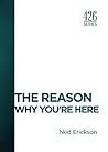 The Reason: Why You're Here