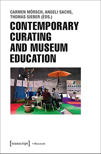 Contemporary Curating and Museum Education (Edition Museum)