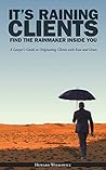 It's Raining Clients: Find the Rainmaker Inside You It's Raining Clients: Find the Rainmaker Inside You