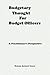 Budgetary Thought for Budget Officers: A Practitioner's Perspective