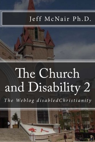 The Church and Disability 2: The Weblog disabledChristianity (Paperback)