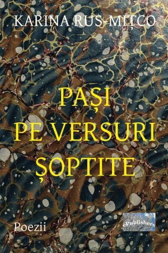 Pasi Pe Versuri Soptite: Poezii (Romanian Edition)