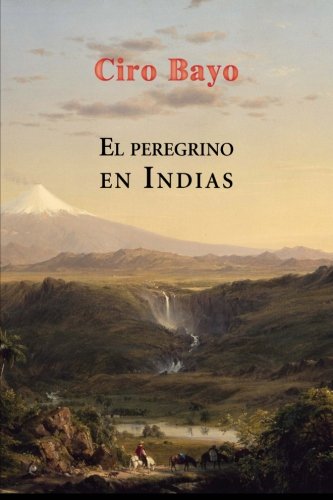 El peregrino en Indias (Spanish Edition)