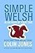 Simple Welsh in an Hour of Your Time: Kickstart Your Welsh Today