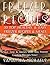 Freezer Recipes: 30 Top Healthy & Easy Freezer Recipes & Meals Revealed ( Save Time & Money With This Freezer Cooking Recipes Now!)