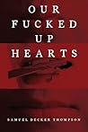 Our Fucked Up Hearts