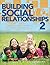 Building Social Relationships 2: A Systematic Approach to Teaching Social Interaction Skills to Children and Adolesents With Autism Spectrum