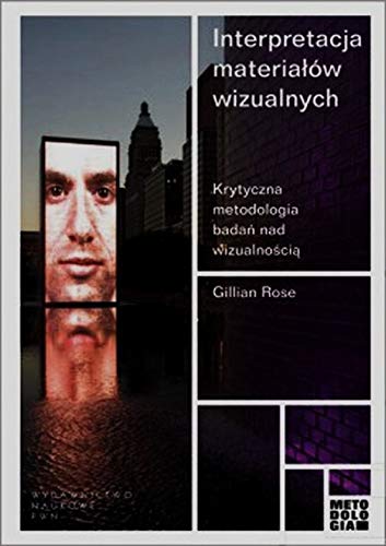 Interpretacja materiałów wizualnych. Krytyczna metodologia badań nad wizualnością (Paperback)