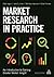 Market Research in Practice: An Introduction to Gaining Greater Market Insight
