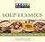 Knack Soup Classics: Chowders, Gumbos, Bisques, Broths, Stocks, and Other Delicous Soups