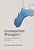 Cosmopolitan Managers: Executive Development that Works (IE Business Publishing)