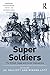 Super Soldiers: The Ethical...