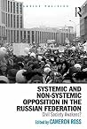 Systemic and Non-Systemic Opposition in the Russian Federation: Civil Society Awakens?