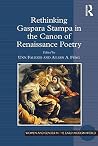 Rethinking Gaspara Stampa in the Canon of Renaissance Poetry Rethinking Gaspara Stampa in the Canon of Renaissance Poetry