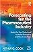 Forecasting for the Pharmaceutical Industry by Arthur G. Cook
