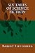 Six Tales of Science Fiction